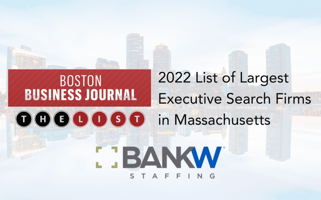 BANKW Staffing Recognized in Boston Business Journal’s Book of Lists for Largest Executive Search Firm